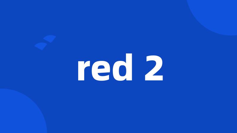 red 2