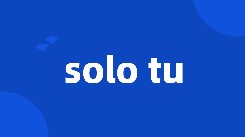 solo tu