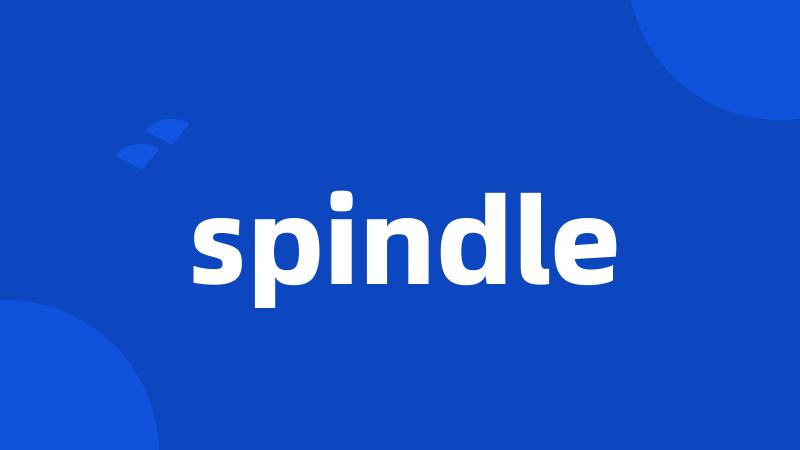 spindle