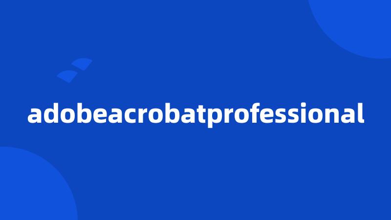 adobeacrobatprofessional