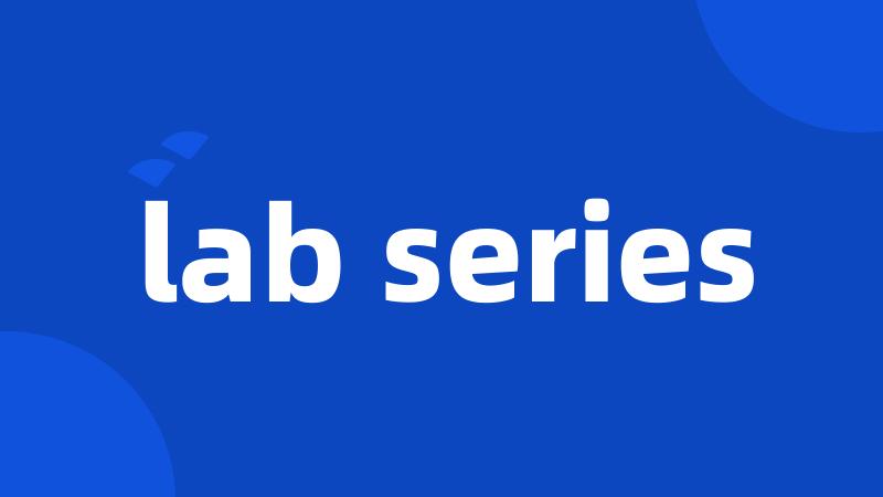 lab series