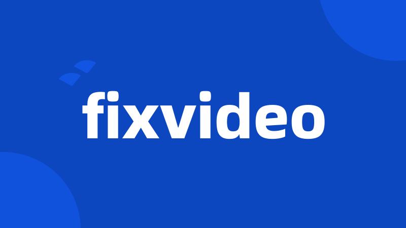 fixvideo