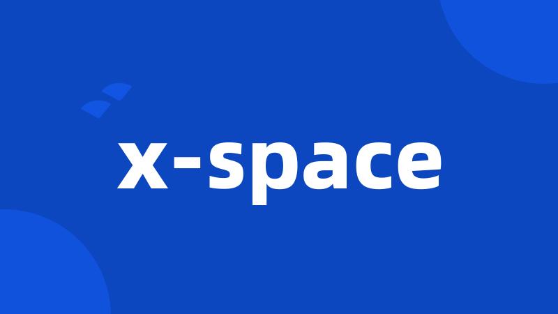 x-space