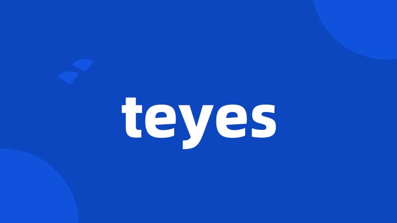 teyes