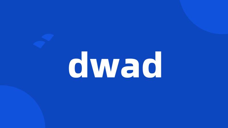 dwad