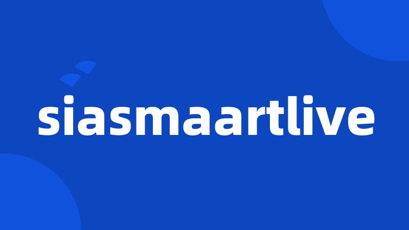 siasmaartlive