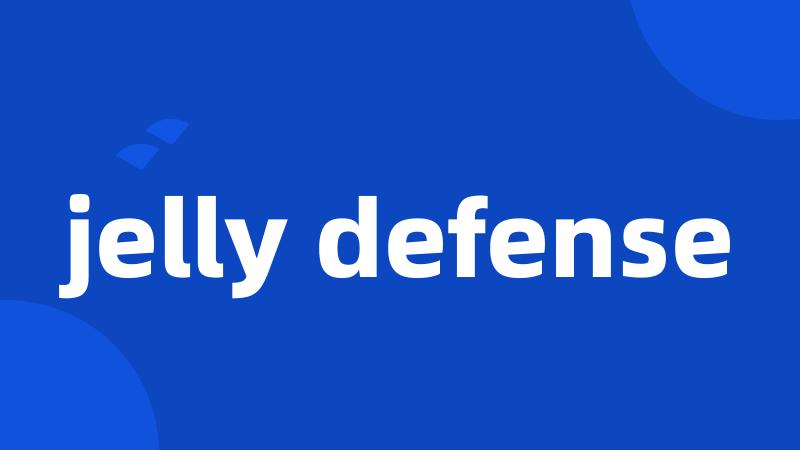 jelly defense