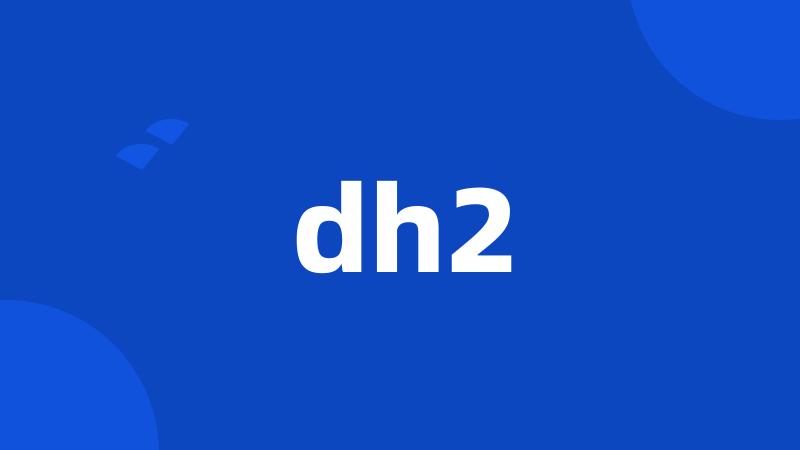 dh2