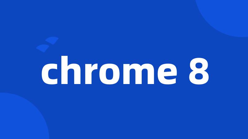 chrome 8