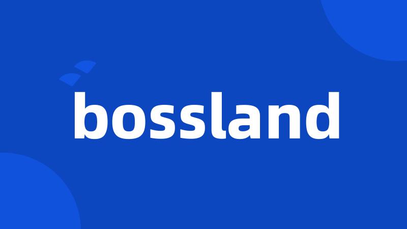 bossland