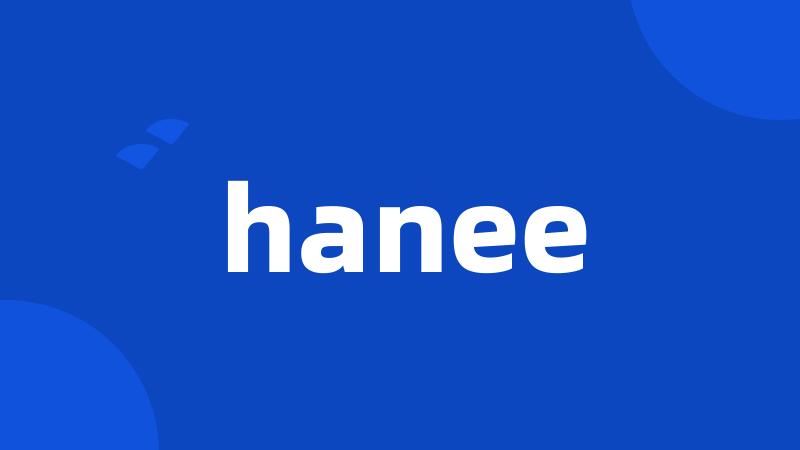 hanee