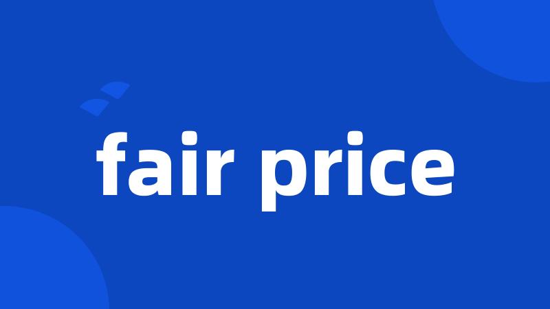 fair price