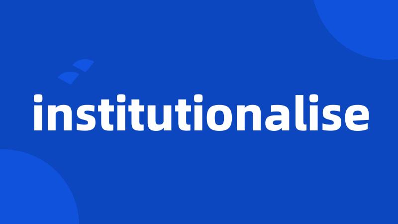 institutionalise