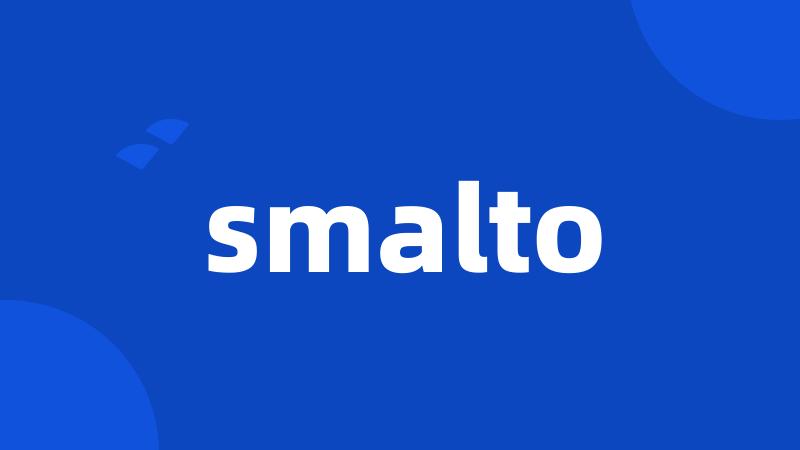 smalto