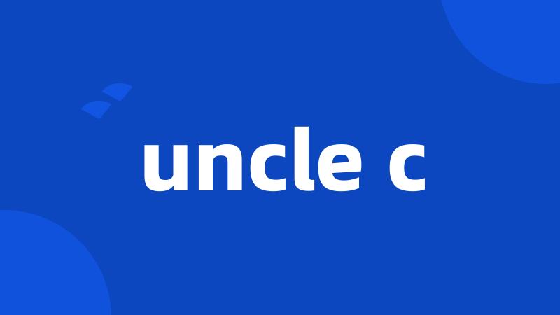 uncle c