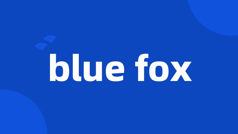 blue fox