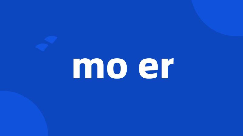 mo er