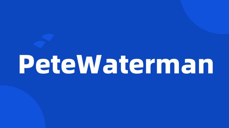 PeteWaterman