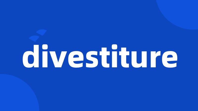 divestiture