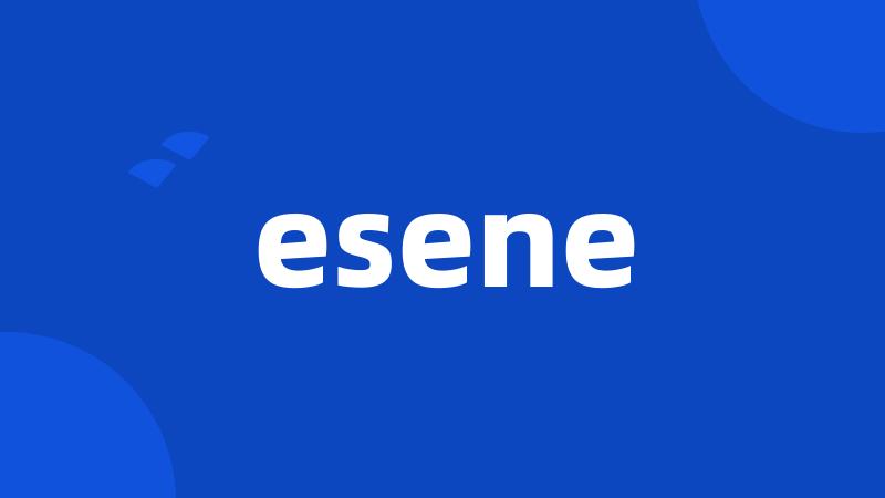 esene