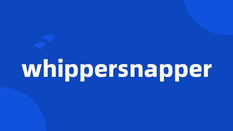 whippersnapper