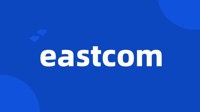 eastcom