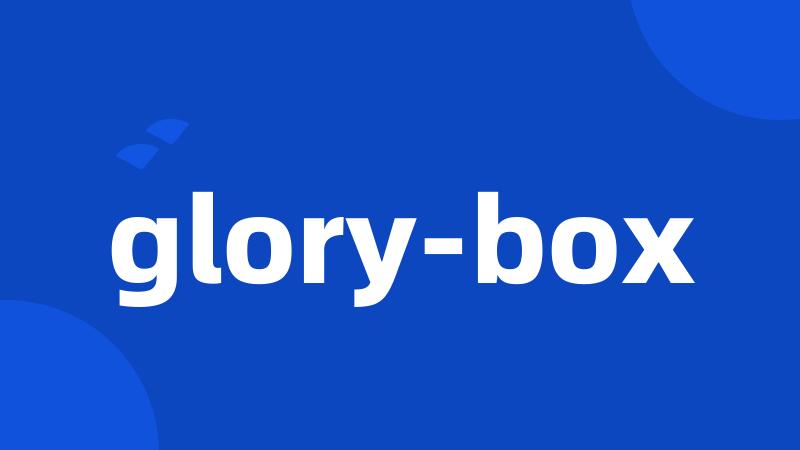 glory-box