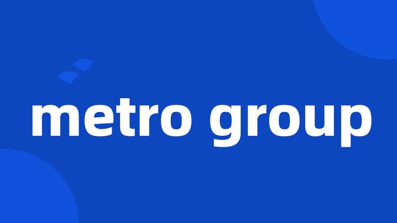 metro group