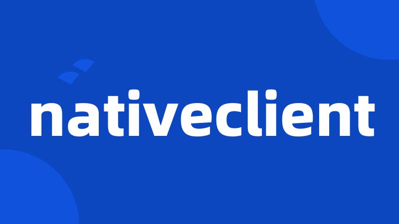 nativeclient