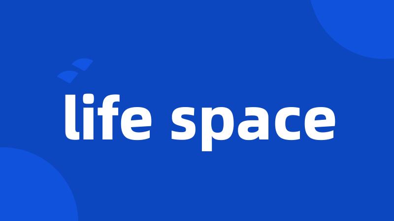 life space