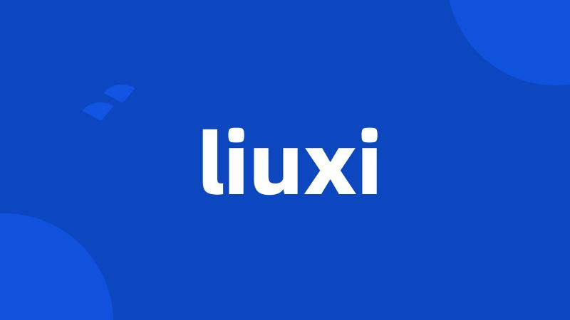 liuxi