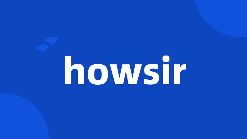 howsir