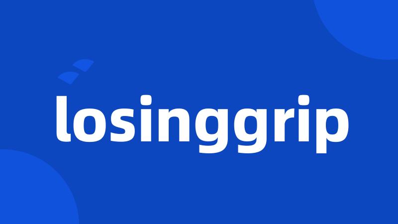 losinggrip