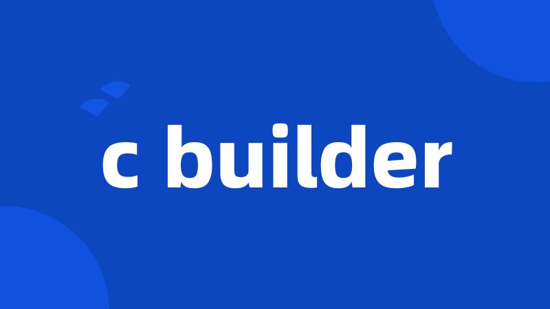 c builder