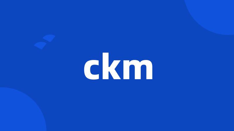 ckm