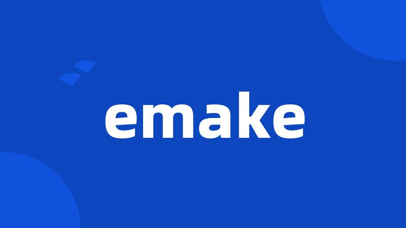 emake