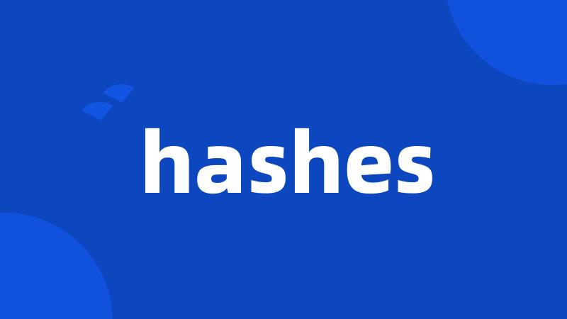 hashes