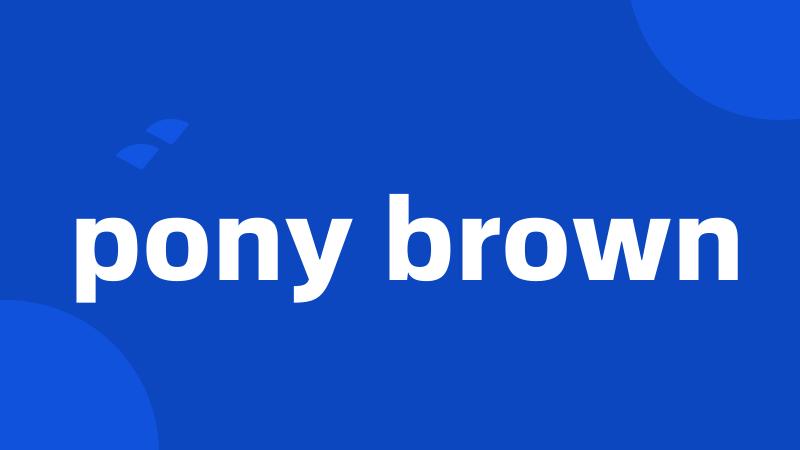 pony brown