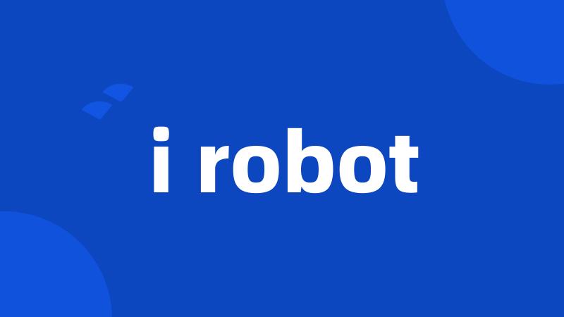 i robot