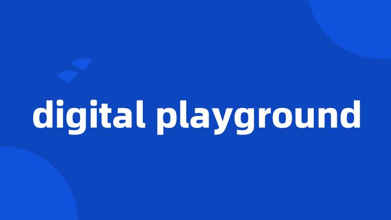 digital playground