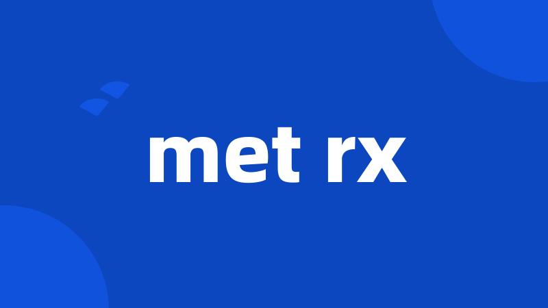 met rx