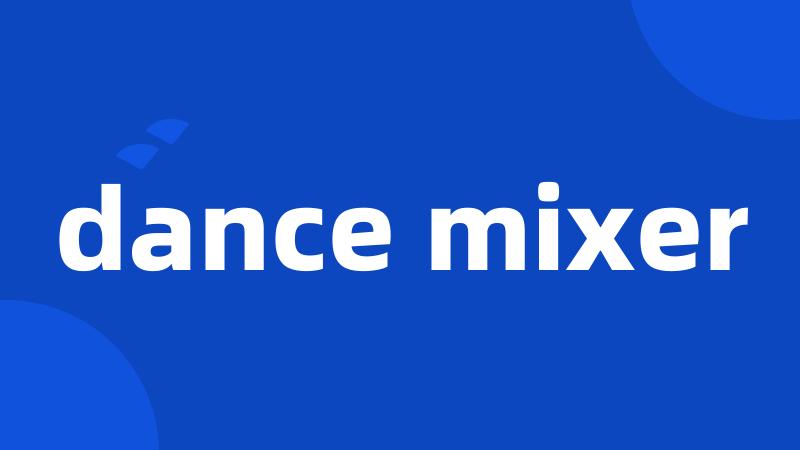 dance mixer