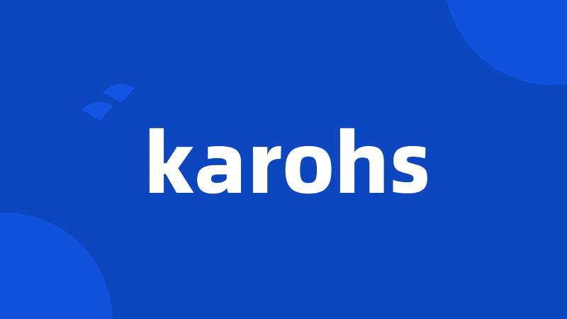 karohs