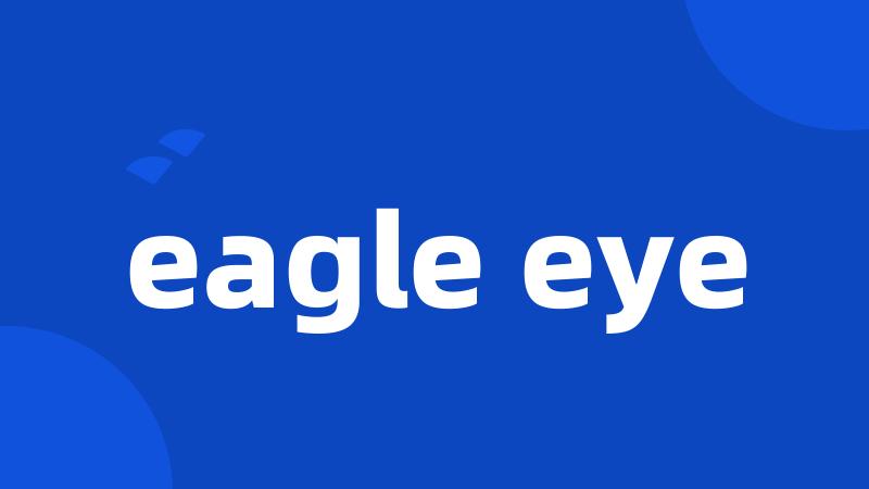 eagle eye