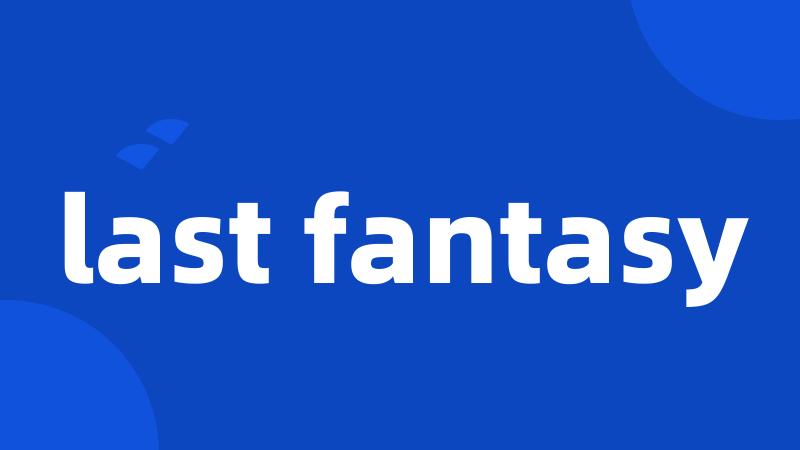 last fantasy