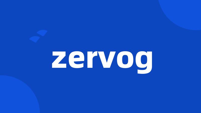 zervog