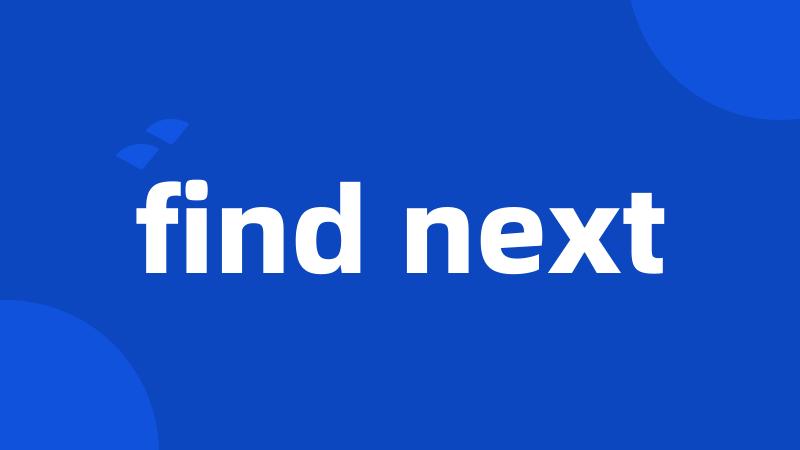 find next