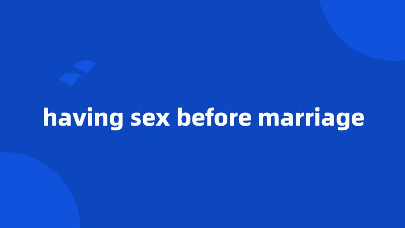 having sex before marriage