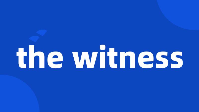 the witness