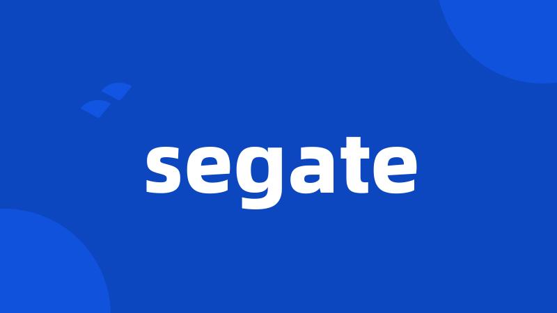 segate